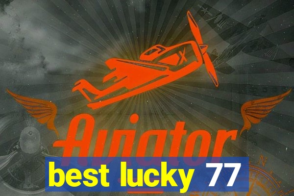 best lucky 77